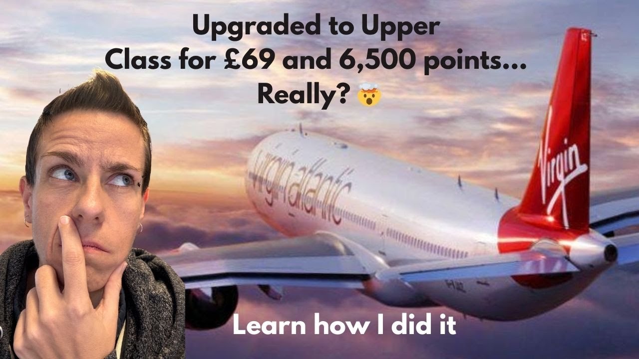 Virgin Upper Class for £69 and 6,500 Points | How To Get Virgin Points | Tips on Upgrades.