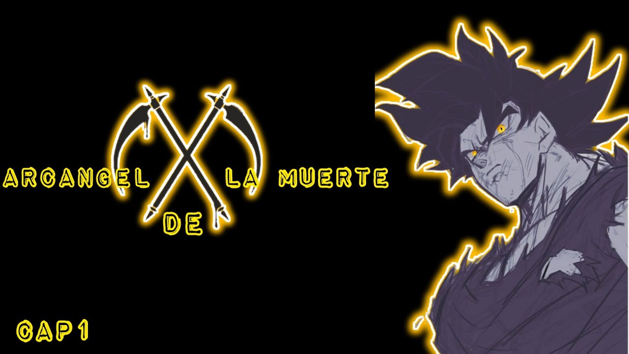Goku un arcangel o ¿Un ángel de la muerte? - capitulo 1.