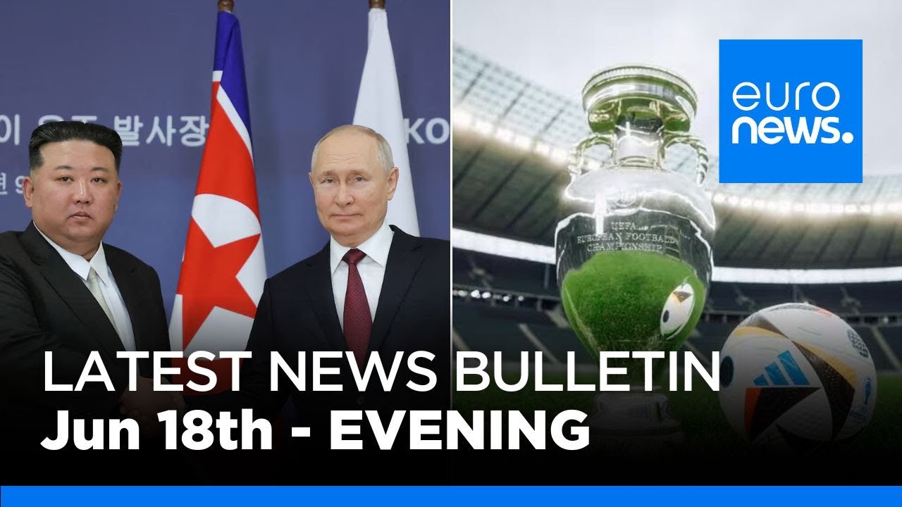 Latest news bulletin: June 18th 2024 Evening | euronews 🇬🇧