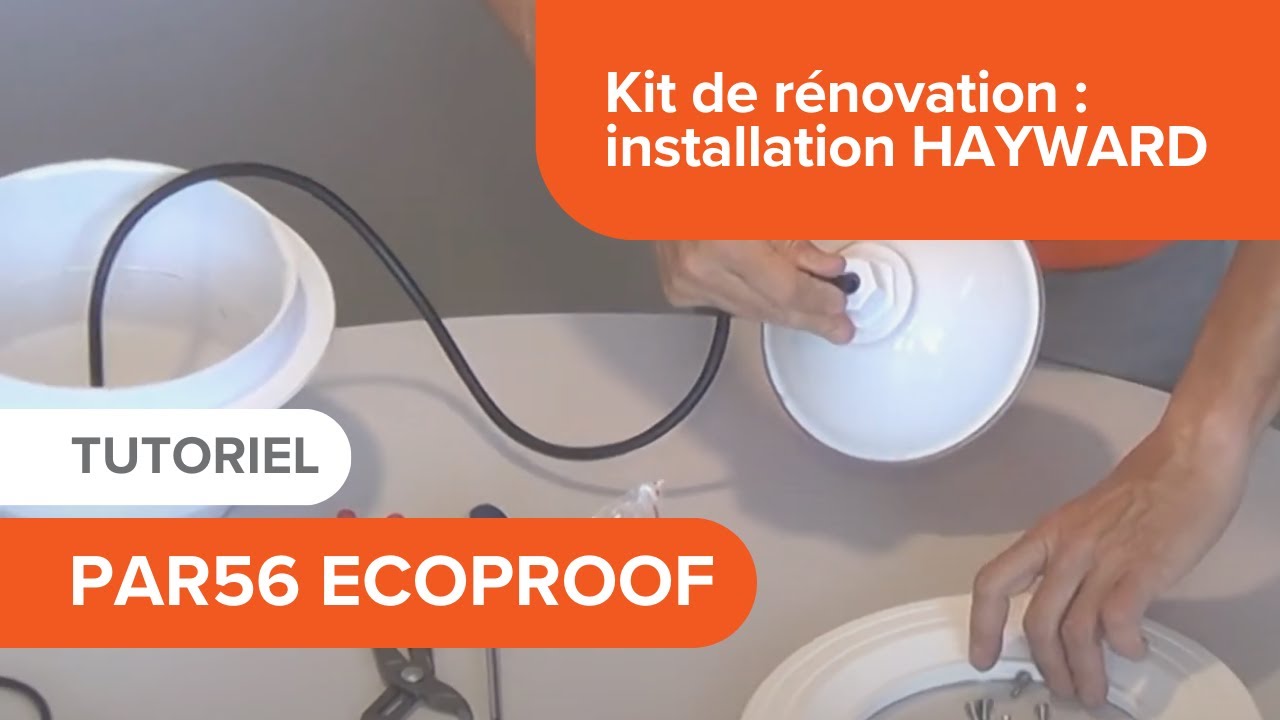 PAR56 Ecoproof, le kit de rénovation : installation Hayward