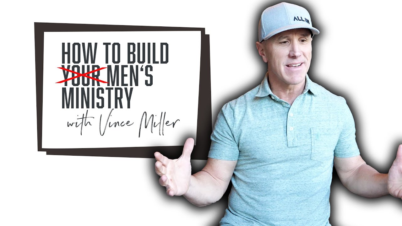 How To Build A Men's Ministry | Vince Miller