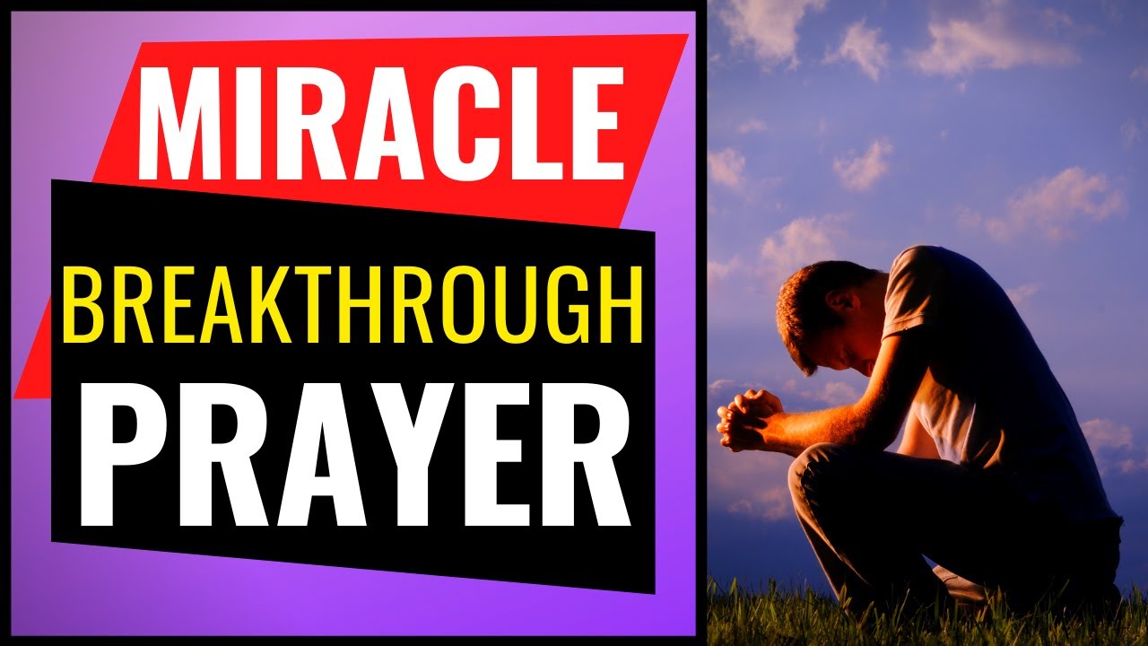 Miracle Breakthrough Prayer - A Powerful Breakthrough Prayer
