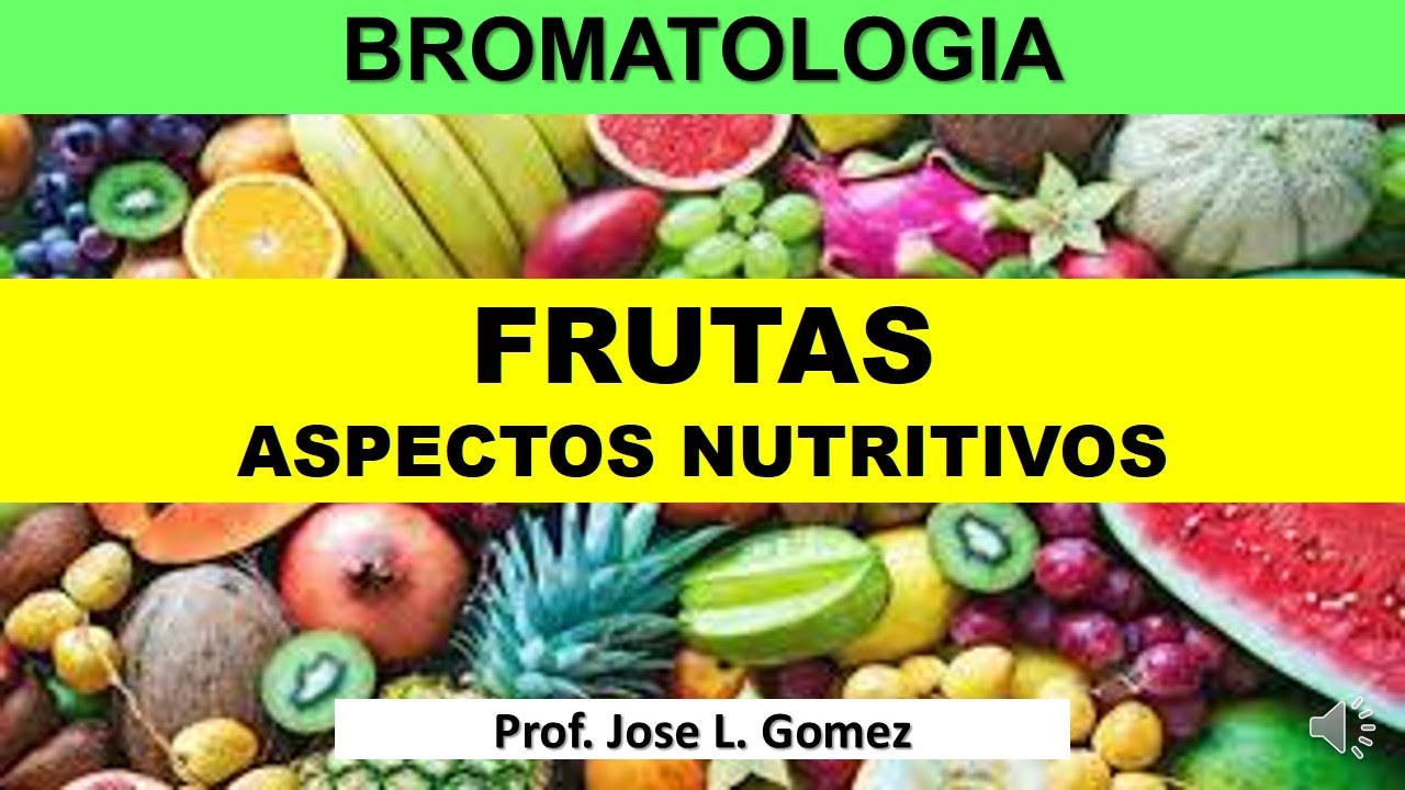FRUTAS: COMPOSICION Y ASPECTOS NUTRITIVOS