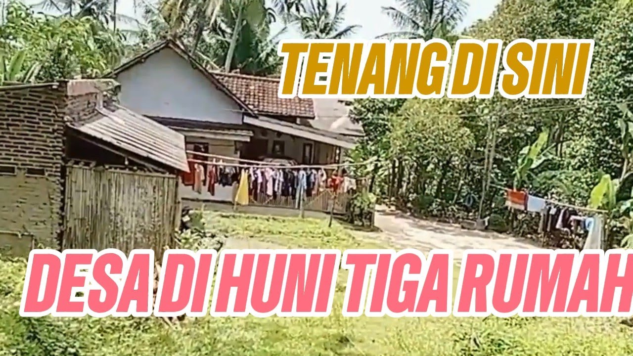 BERKUNJUNG KE DESA YANG DI HUNI TIGA RUMAH