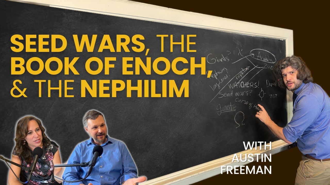 Seed Wars, The Book of Enoch, and the Nephilim: With Austin Freeman