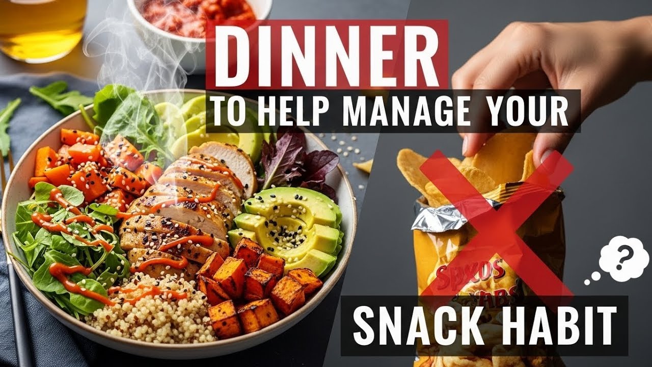 Dinner to Help Manage Your Evening Snack Habit