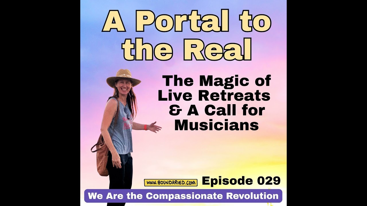 029 | A Portal to the Real: The Magic of Live Retreats & a Call for Musicians