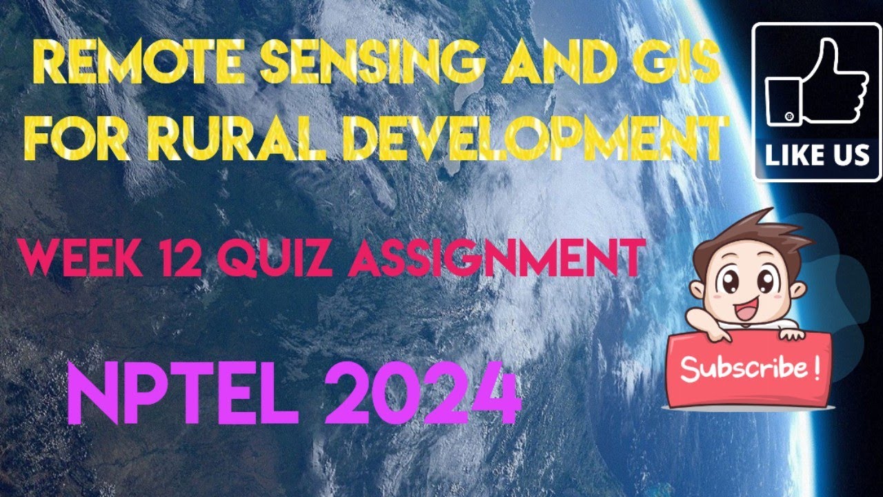 Remote Sensing and GIS for rural development Week 12 Quiz Assignment Solution | NPTEL 2024 |
