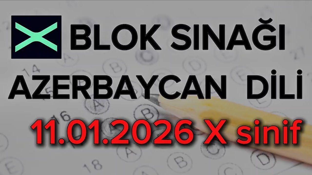 Güvən /Blok sınaq imtahanı /Azərbaycan dili / X sinif /11 yanvar 2026 / Tehran Səfərəliyev 