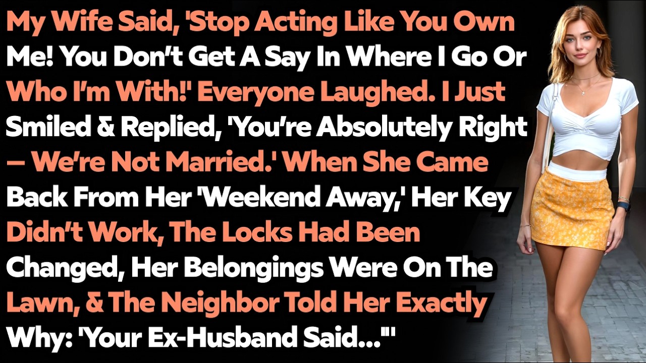 Wife Said I'm Not Her Owner, So I Can't Ask Where She's Going. Reddit Cheating Wife Revenge Story
