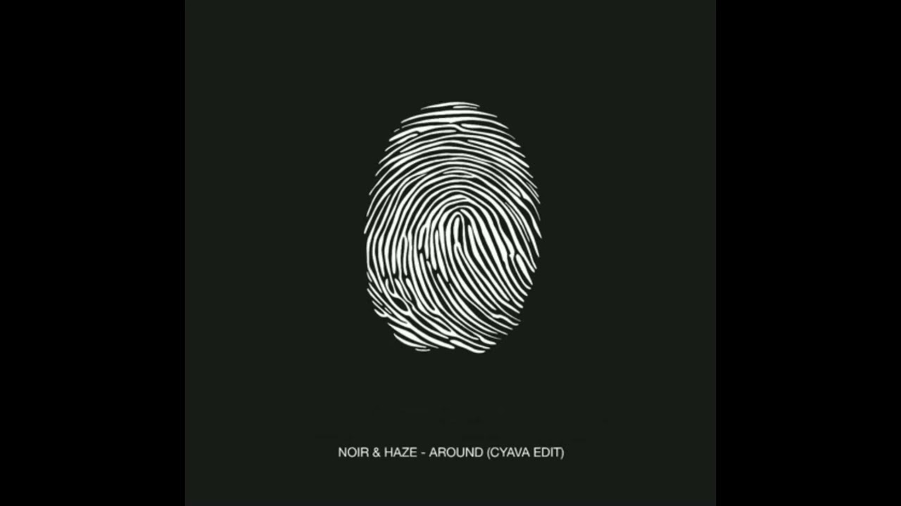 Noir & Haze - Around (Cyava Edit)