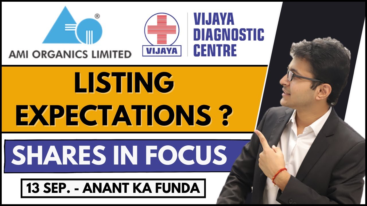 AMI ORGANICS IPO | VIJAYA DIAGNOSTICS IPO - LISTING EXPECTATIONS |  SHARES IN FOCUS |