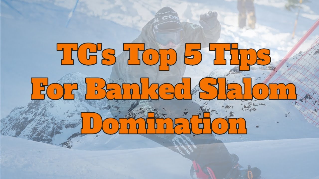 TC's Top 5 Tips For Racing A Banked Slalom