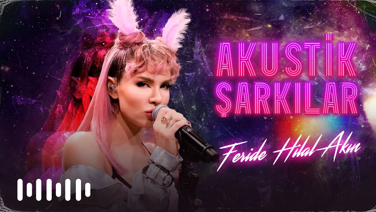 Feride Hilal Akın - Akustik Şarkılar
