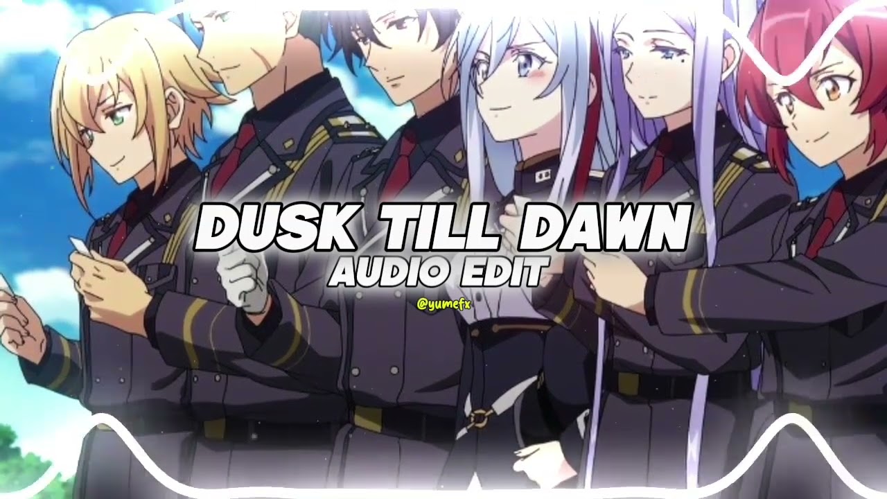 Dusk till Dawn 『 edit audio 』