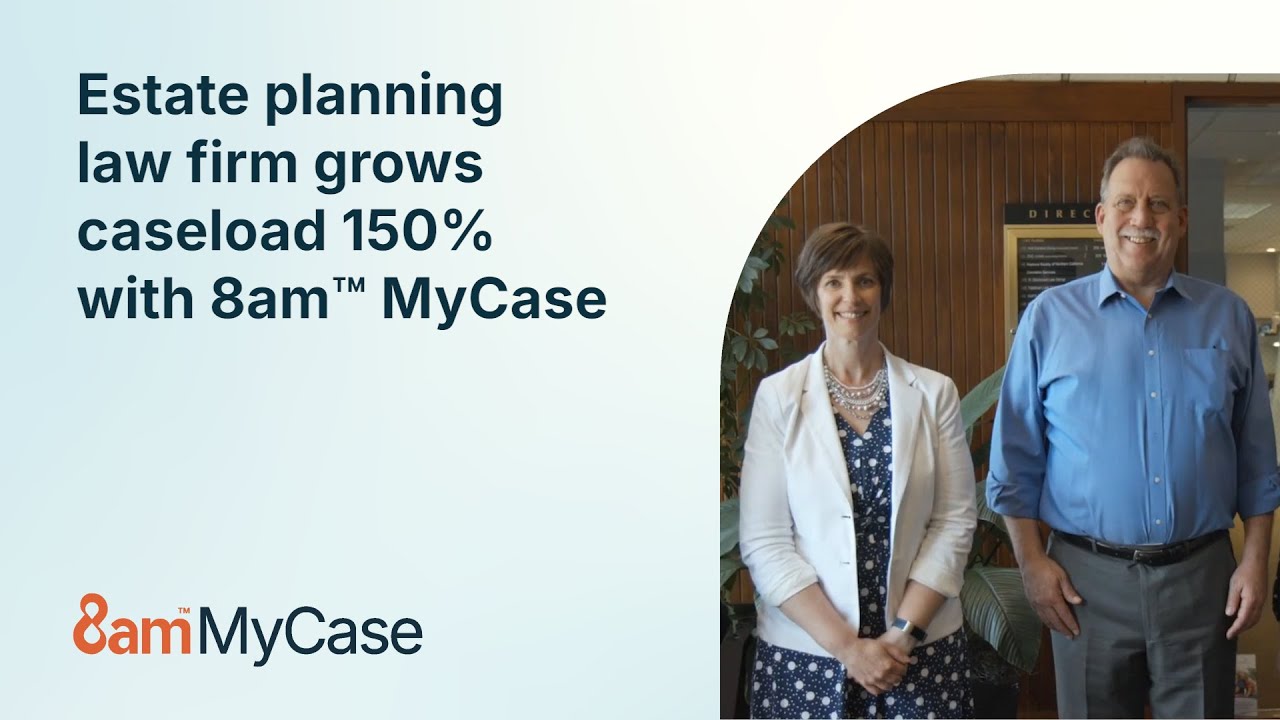 Estate planning law firm grows caseload 150% with 8am™ MyCase