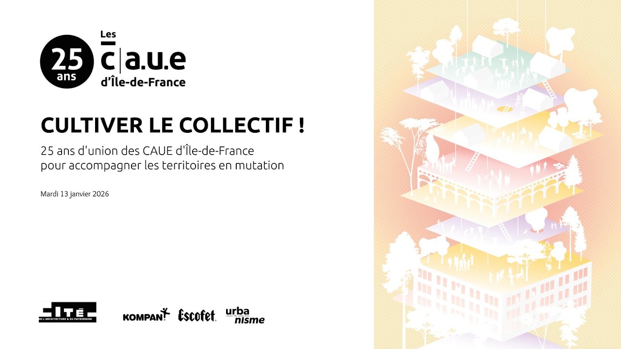 CULTIVER LE COLLECTIF ! - 25 ans d'Union des CAUE d'Île-de-France - 13 janvier 2026
