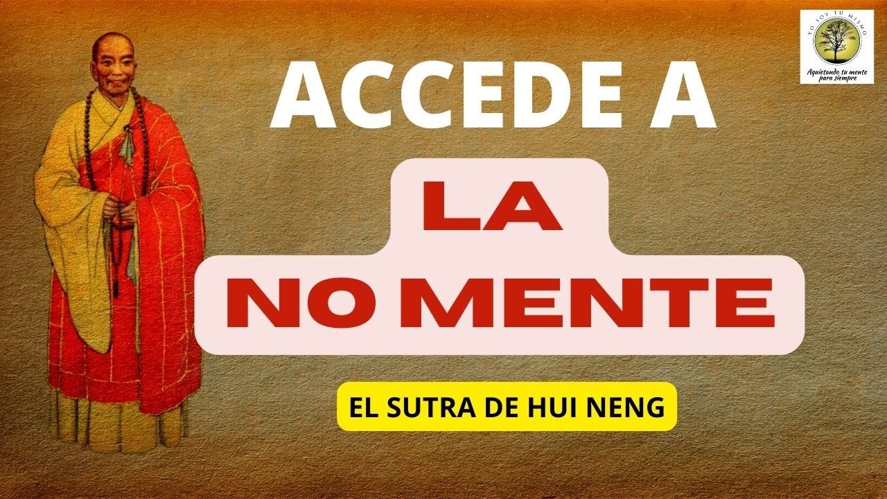 ACCEDE A LA NO MENTE ~EL SUTRA DE HUI NENG ~ Parte I