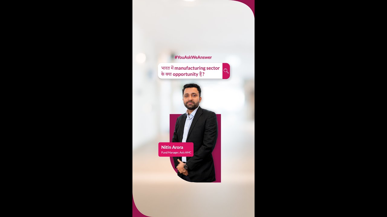 Exploring Opportunities in India's Manufacturing Sector with Axis MF | 