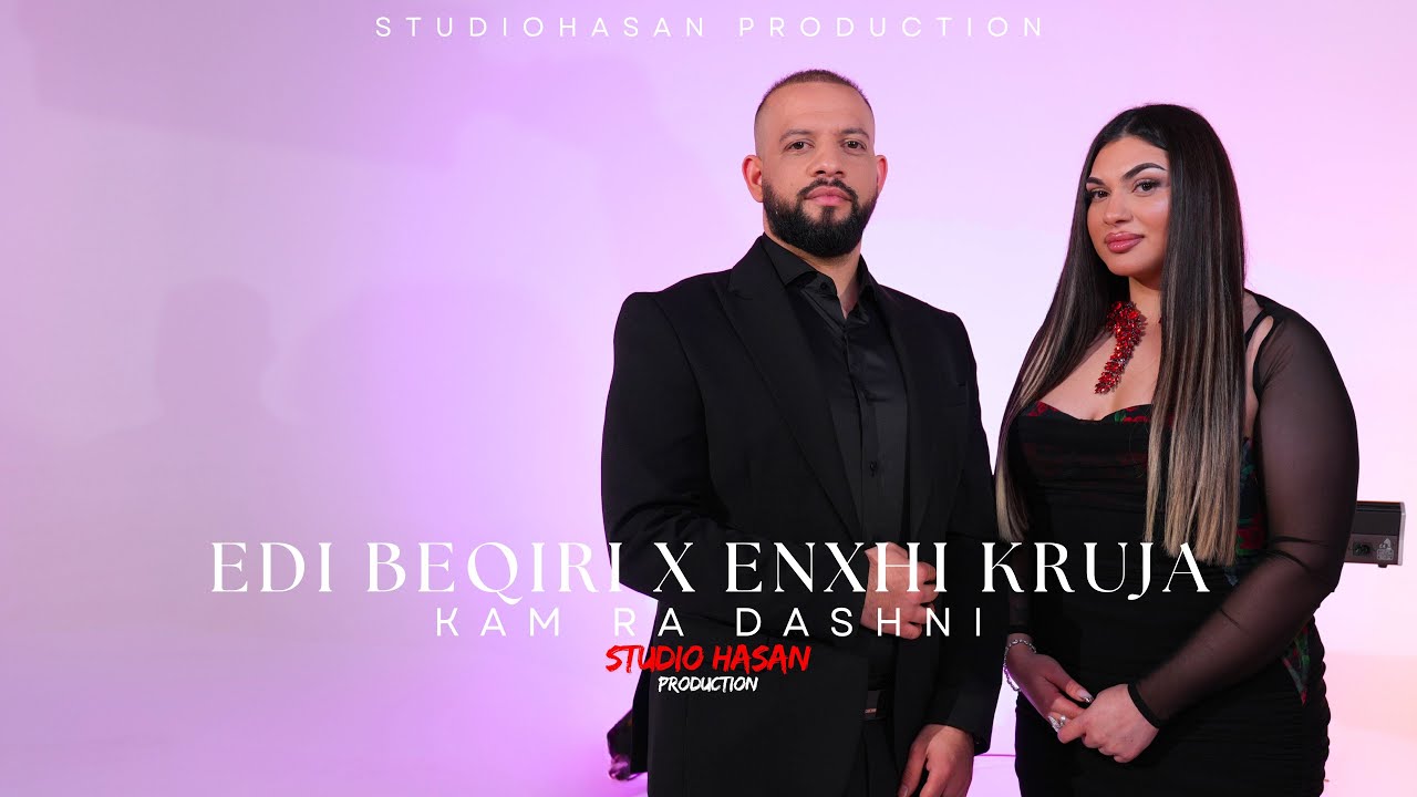 EDI BEQIRI x ENXHI KRUJA - KAM RA DASHNI (Official Video) StudioHasan