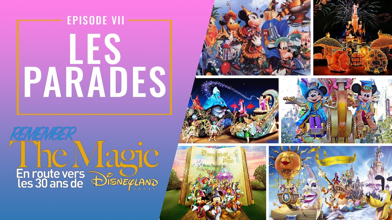 REMEMBER THE MAGIC - EPISODE 7 - LES PARADES