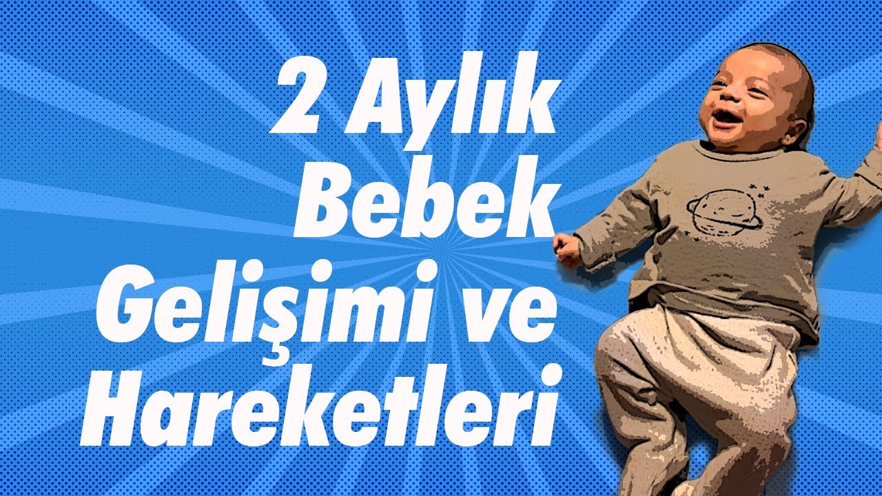 2 AYLIK BEBEK GELİŞİMİ ve HAREKETLERİ | 2 aylık bebeğimizle yapılacaklar, aktiviteler, beslenmesi...