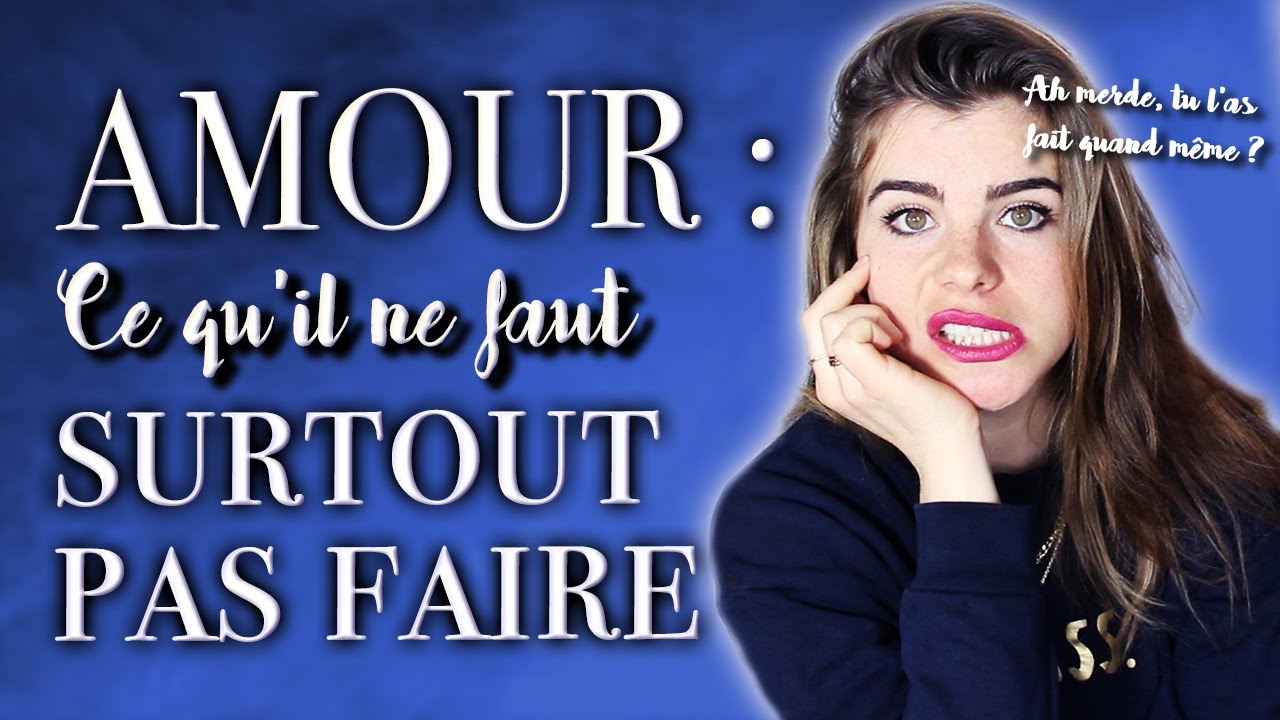 Amour : ce qu'il ne faut SURTOUT PAS FAIRE ! - (f)utile
