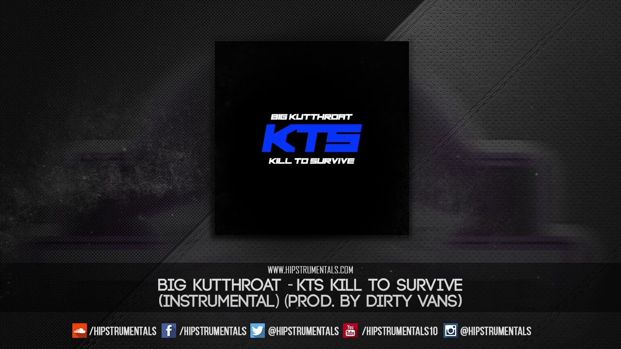 Big Kutthroat - KTS Kill To Survive [Instrumental] (Prod. By Dirty Vans) + DL via @Hipstrumentals