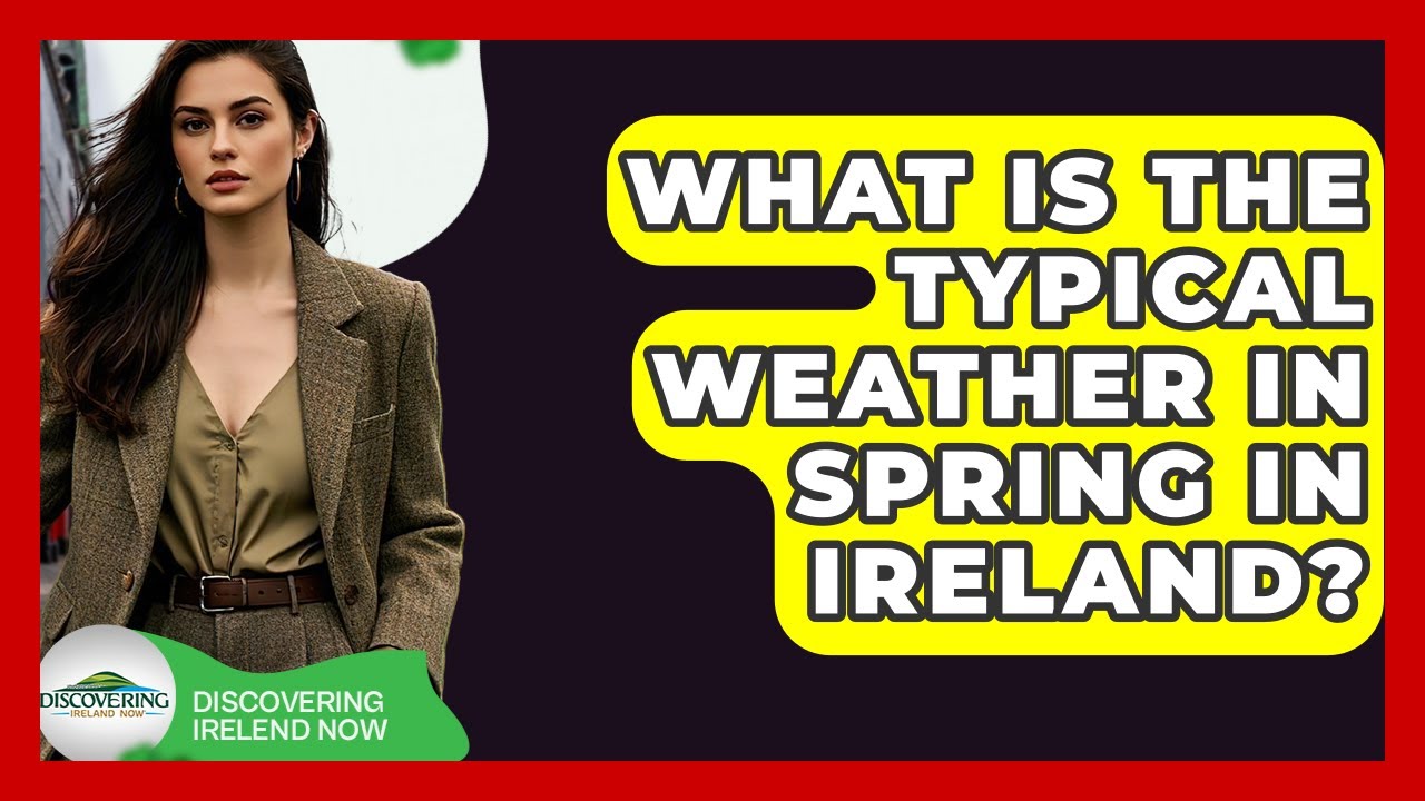What Is The Typical Weather In Spring In Ireland? - Discovering Ireland Now