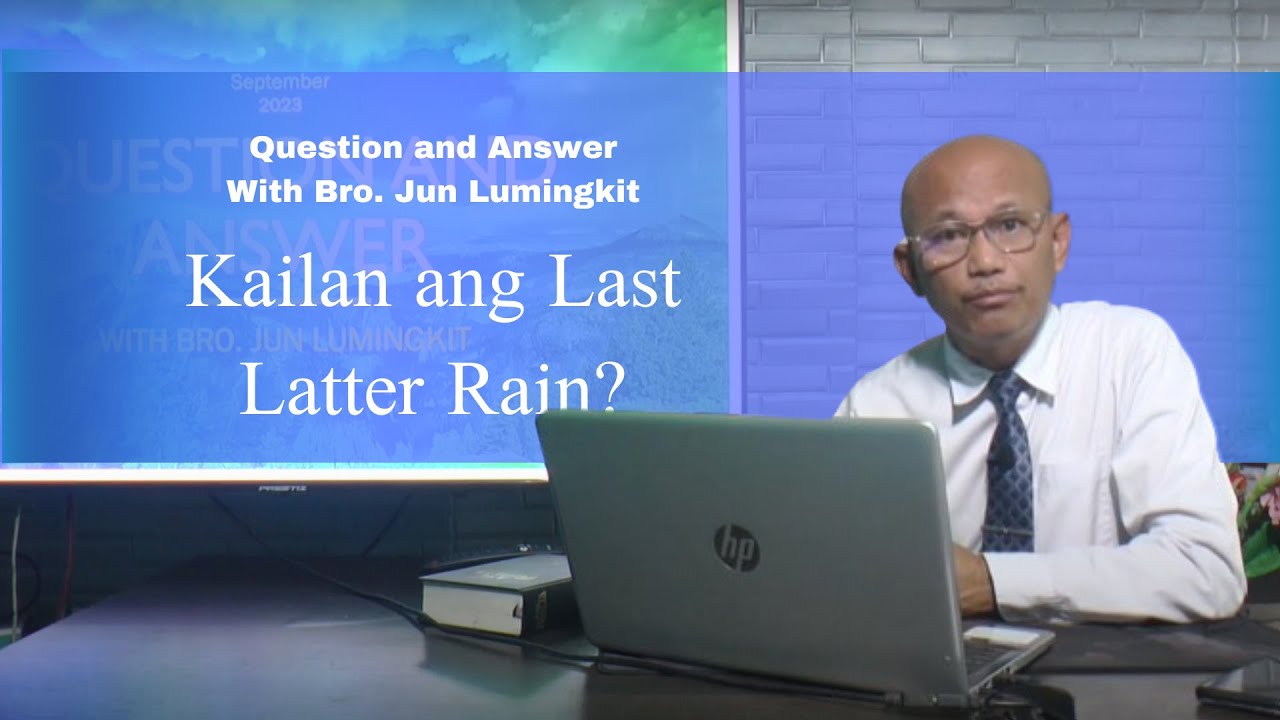 Question and Answer with Bro. Jun Lumingkit - KAILAN ANG LAST LATTER RAIN