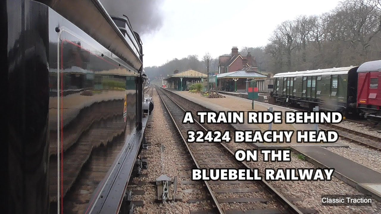 A TRAIN RIDE BEHIND LBSCR 32424 BEACHY HEAD ON THE BLUEBELL RAILWAY