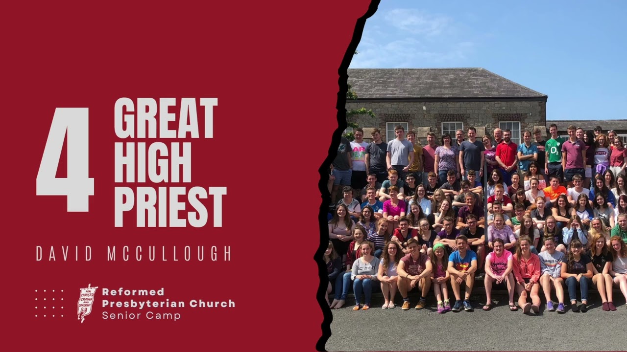 Talk 4: The Great High Priest (Senior Camp 2018)