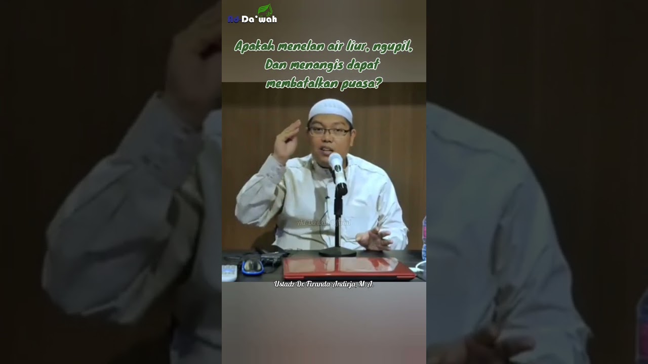 Apakah Menelan Air Liur, Ngupil, & Menangis Membatalkan Puasa? | Ustadz Dr. Firanda Andirja, M.A.