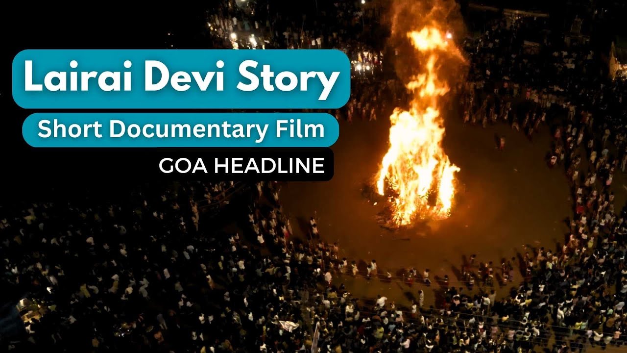 Lairai Devi Story and Short Documentary Film | Goa Headline