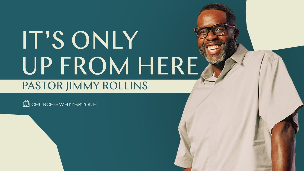 It&rsquo;s Only Up From Here | Jimmy Rollins | Church of Whitestone
