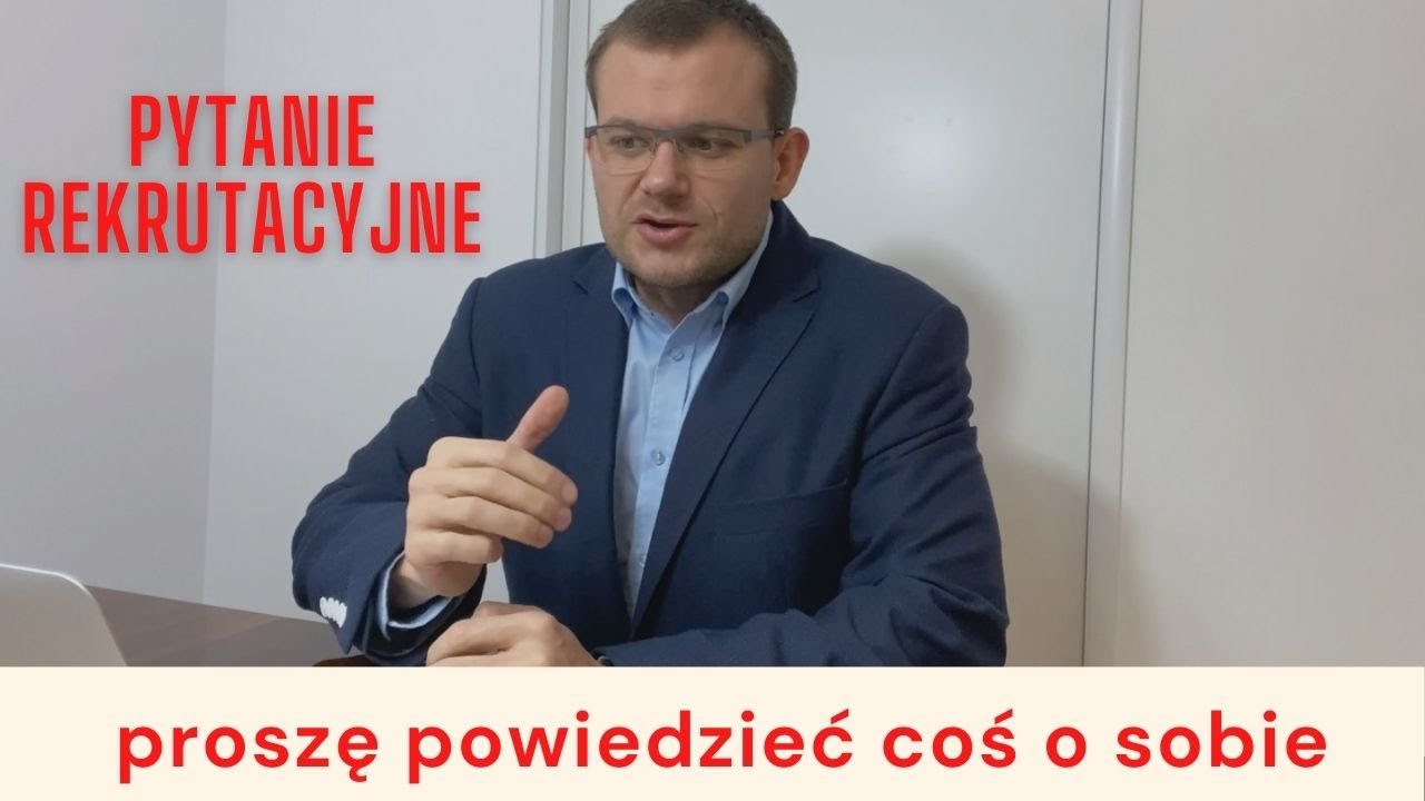 Najczęściej zadawane pytanie rekrutacyjne - powiedz coś o sobie. Skuteczna odpowiedź rekrutacyjna.