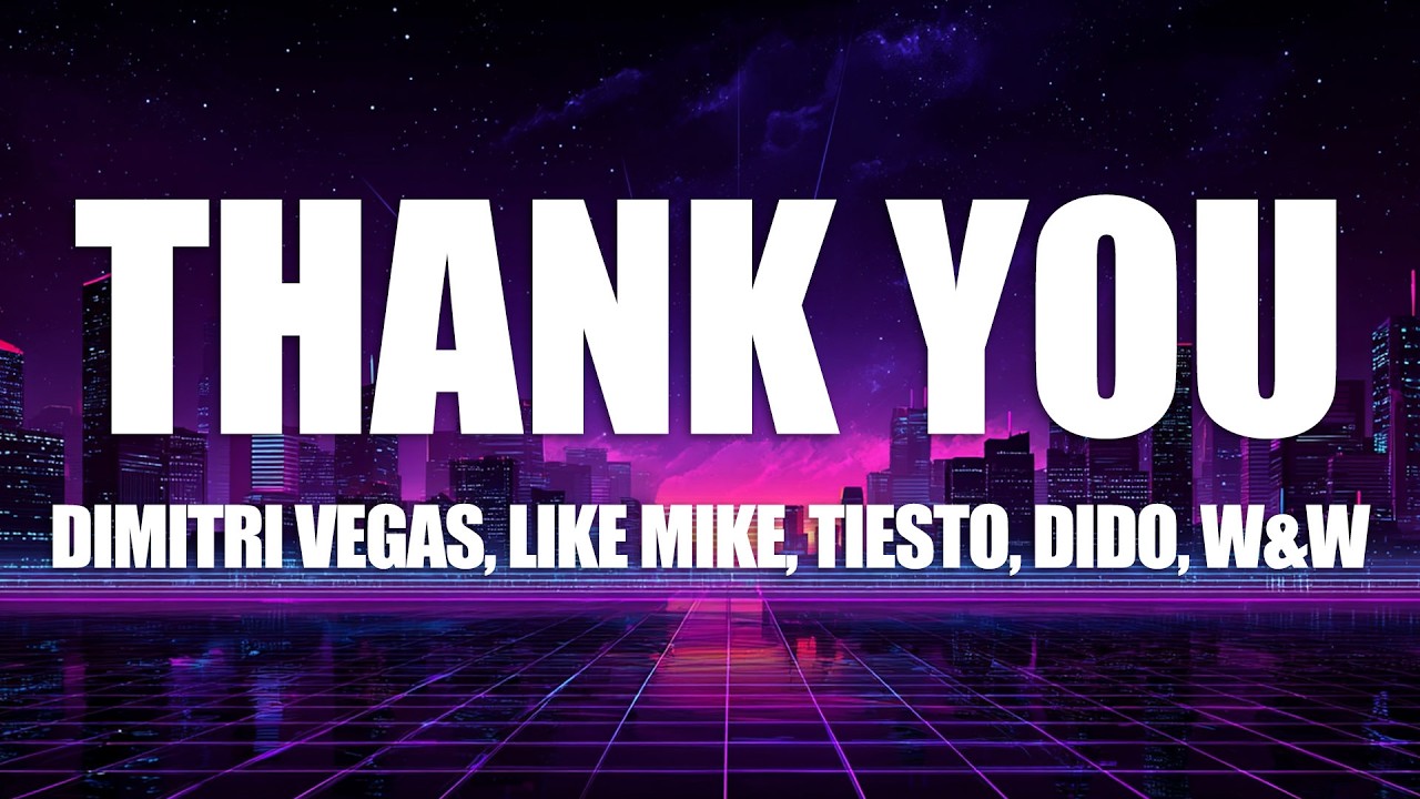 Dimitri Vegas & Like Mike, Tiesto, Dido, W&W - Thank You (Not So Bad) (Lyrics)