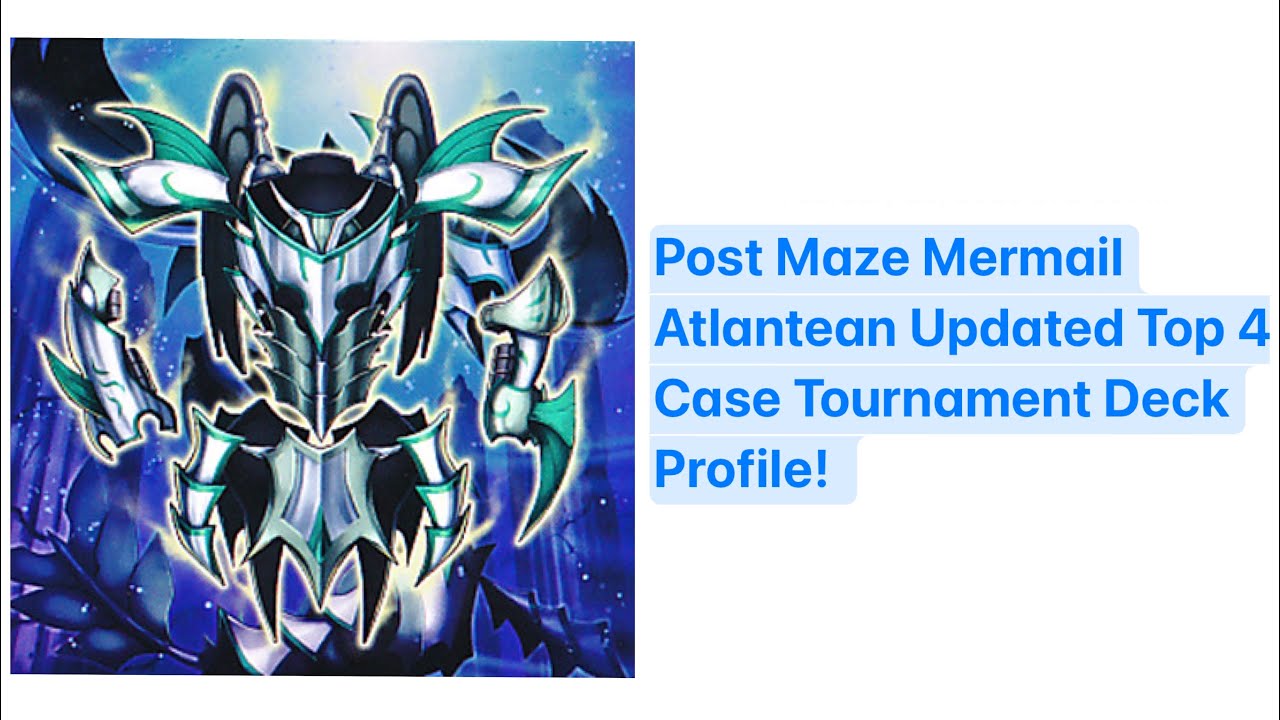 Yu-Gi-Oh! Post MZMU Updated Top 4 Case Tournament Mermail Atlantean Deck Profile