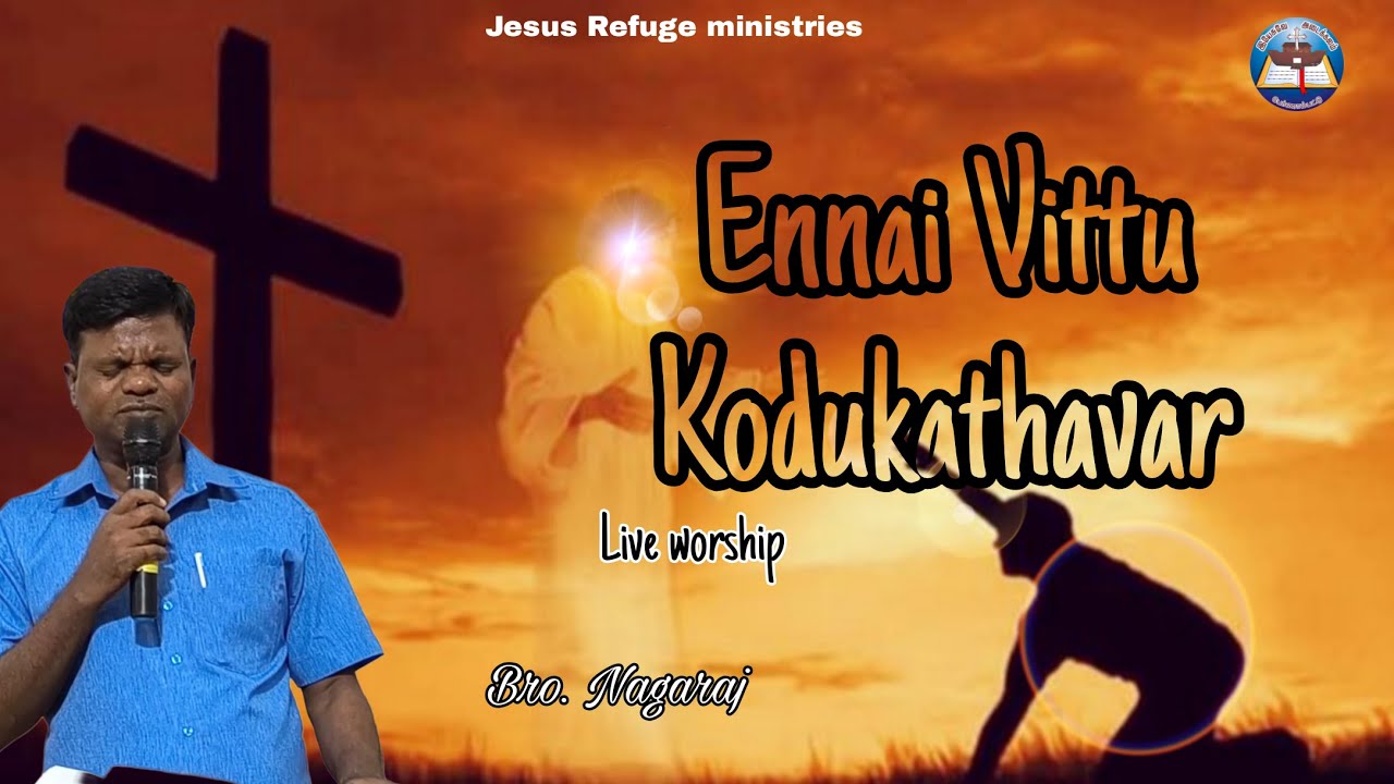 Ennai Vittu Kodukathavar || live Worship || Bro Nagaraj ||Jesus Refuge ministries