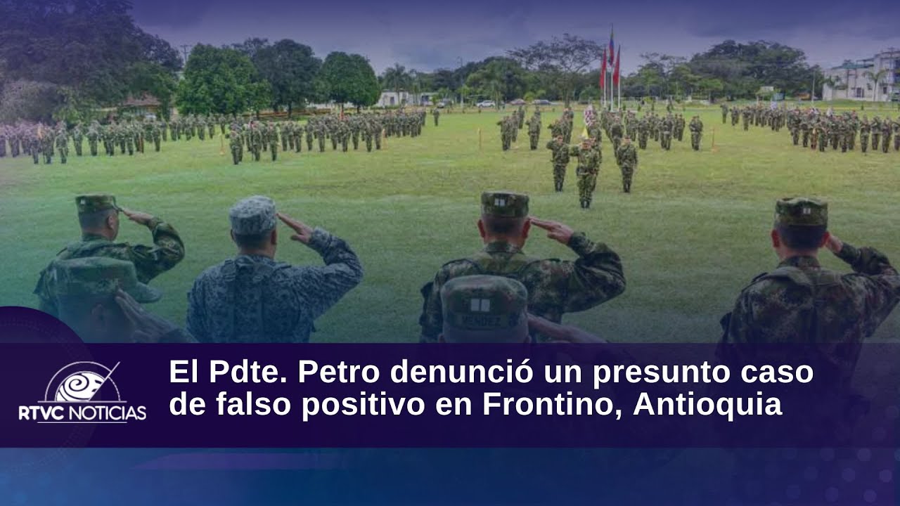 El Pdte. Petro denunció un presunto caso de falso positivo en Frontino, Antioquia | RTVC Noticias