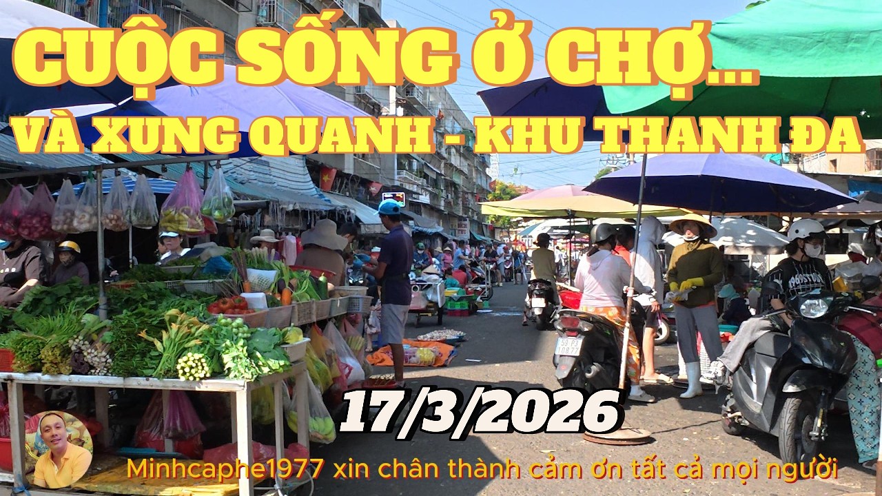 TÌM HIỂU CUỘC SỐNG Ở CHỢ KHU CHUNG CƯ THANH ĐA...17/3/2026