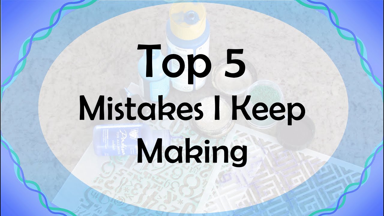 Polymer Clay Top Fives: Top 5 Mistakes I Keep Making
