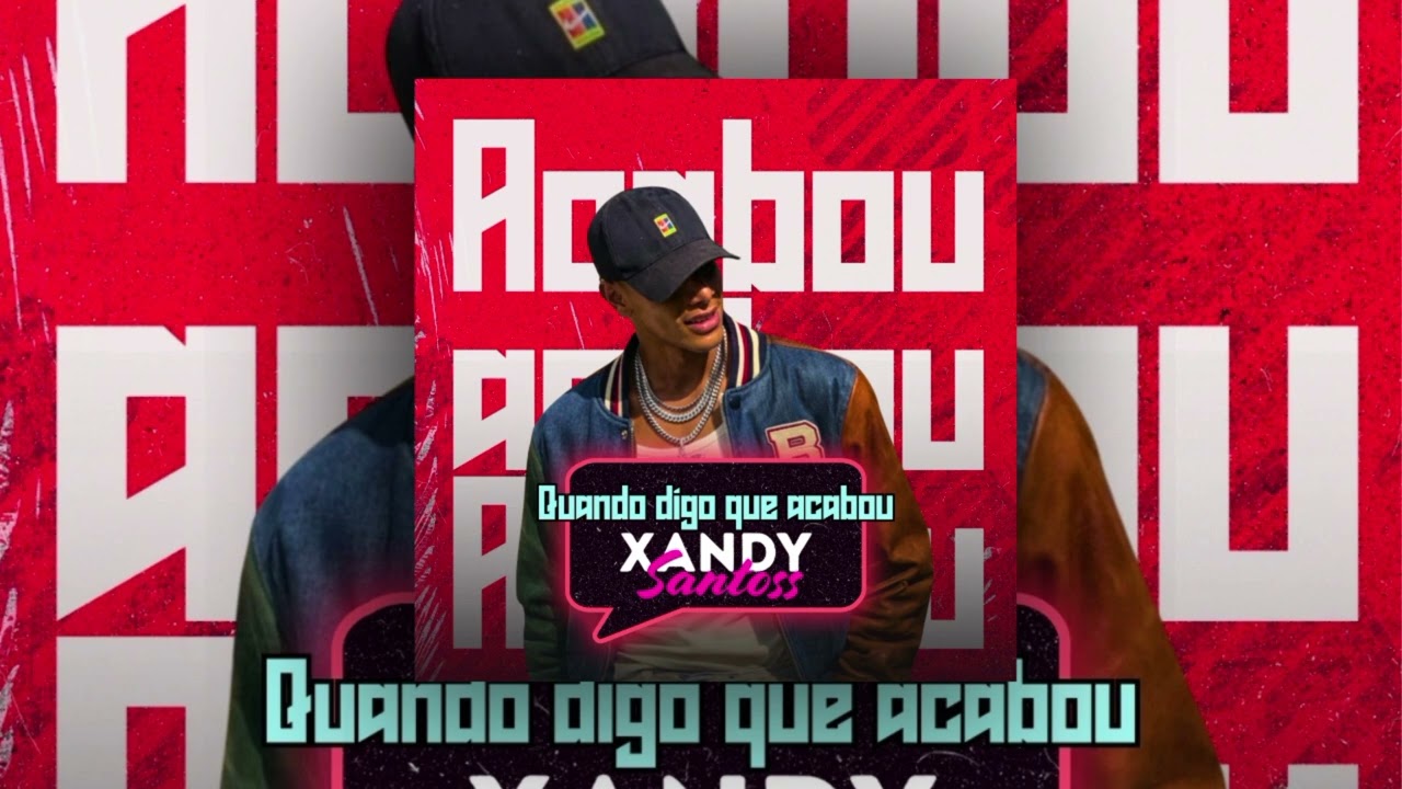 🔥 Quando Digo Que Acabou – Xandy Santoss