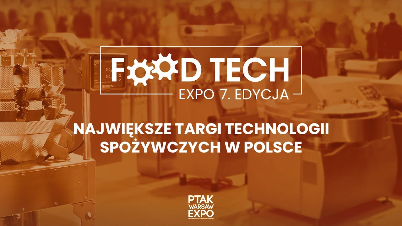 PODSUMOWANIE DRUGIEGO DNIA TARG&Oacute;W FOOD TECH EXPO 2025 | Ptak Warsaw Expo