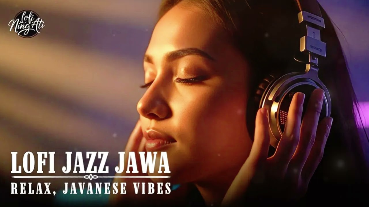 Lofi Jazz Jawa: Lagu Galau & Patah Hati Paling Ngena, Temani Malam Sepi