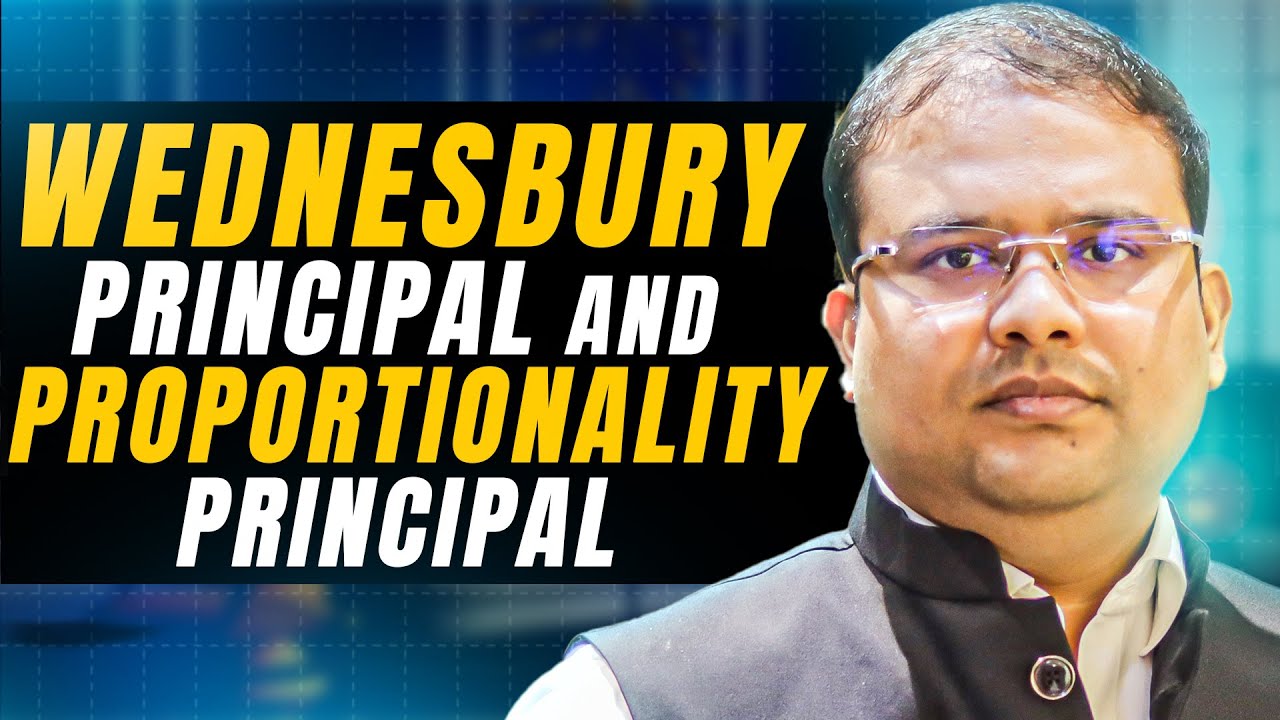 Proportionality Principal vs Wednesbury Principal: Which is BEST?