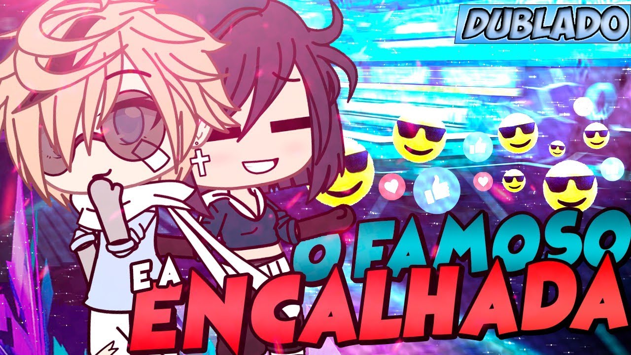 O Famoso E a Encalhada | Mini Filme [DUBLADO] Gacha Life