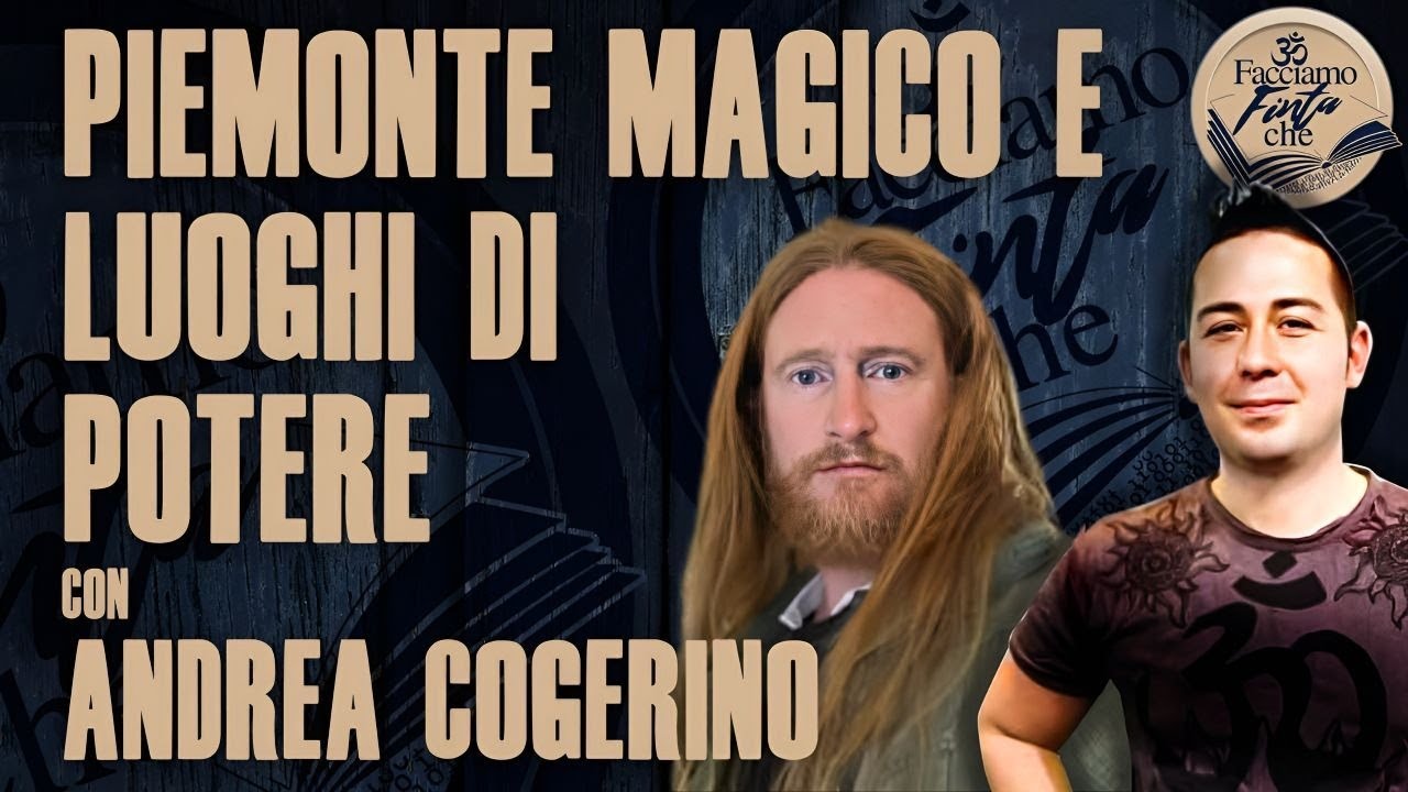 PIEMONTE MAGICO E LUOGHI DI POTERE con ANDREA COGERINO