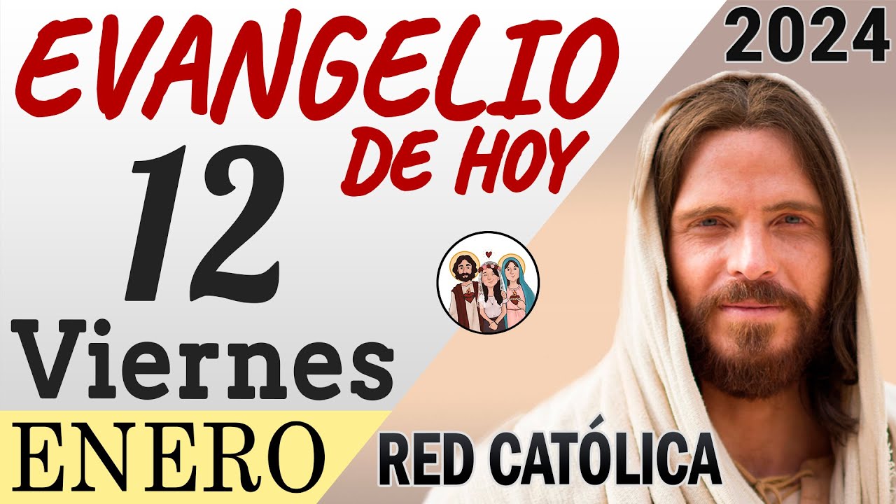 Evangelio de Hoy Viernes 12 de Enero de 2024 | REFLEXIÓN | Red Catolica