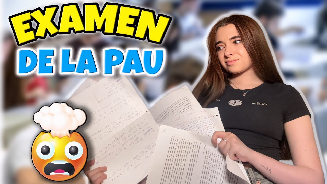 ME PRESENTO A LOS EXÁMENES DE LA PAU📝 SELECTIVIDAD - MI EXPERIENCIA